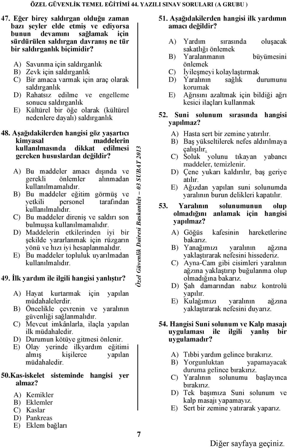 nedenlere dayalı) saldırganlık 48. AĢağıdakilerden hangisi göz yaģartıcı kimyasal maddelerin kullanılmasında dikkat edilmesi gereken hususlardan değildir?