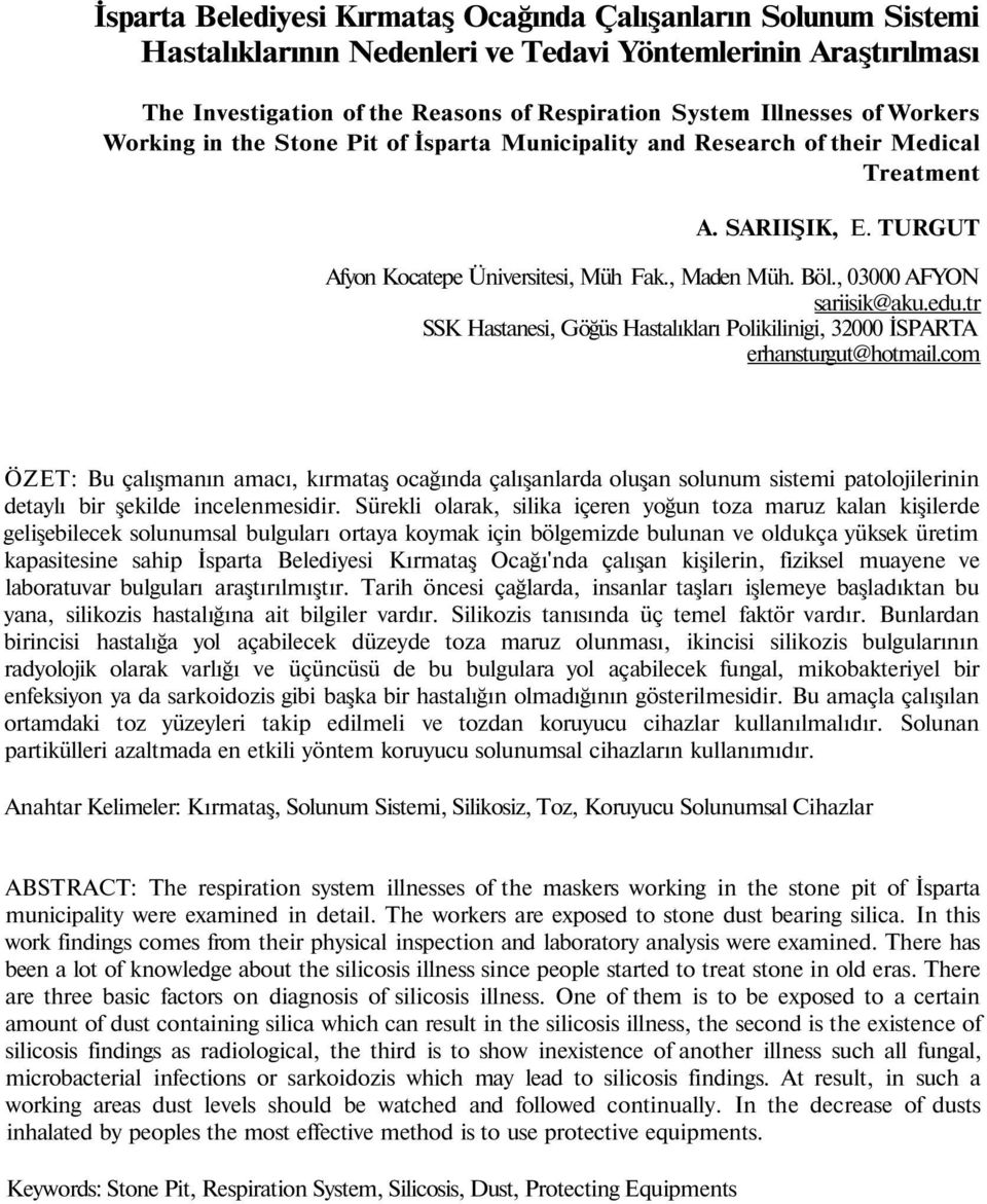 , 03000 AFYON sariisik@aku.edu.tr SSK Hastanesi, Göğüs Hastalıkları Polikilinigi, 32000 İSPARTA erhansturgut@hotmail.