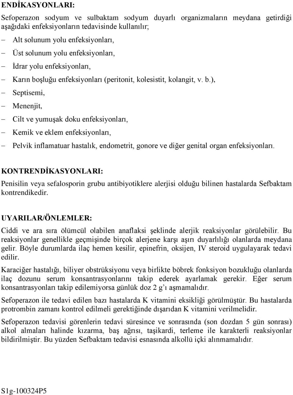 şluğu enfeksiyonları (peritonit, kolesistit, kolangit, v. b.