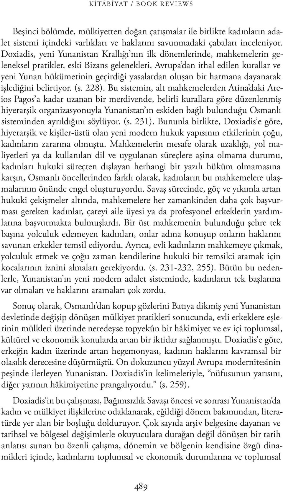 oluşan bir harmana dayanarak işlediğini belirtiyor. (s. 228).