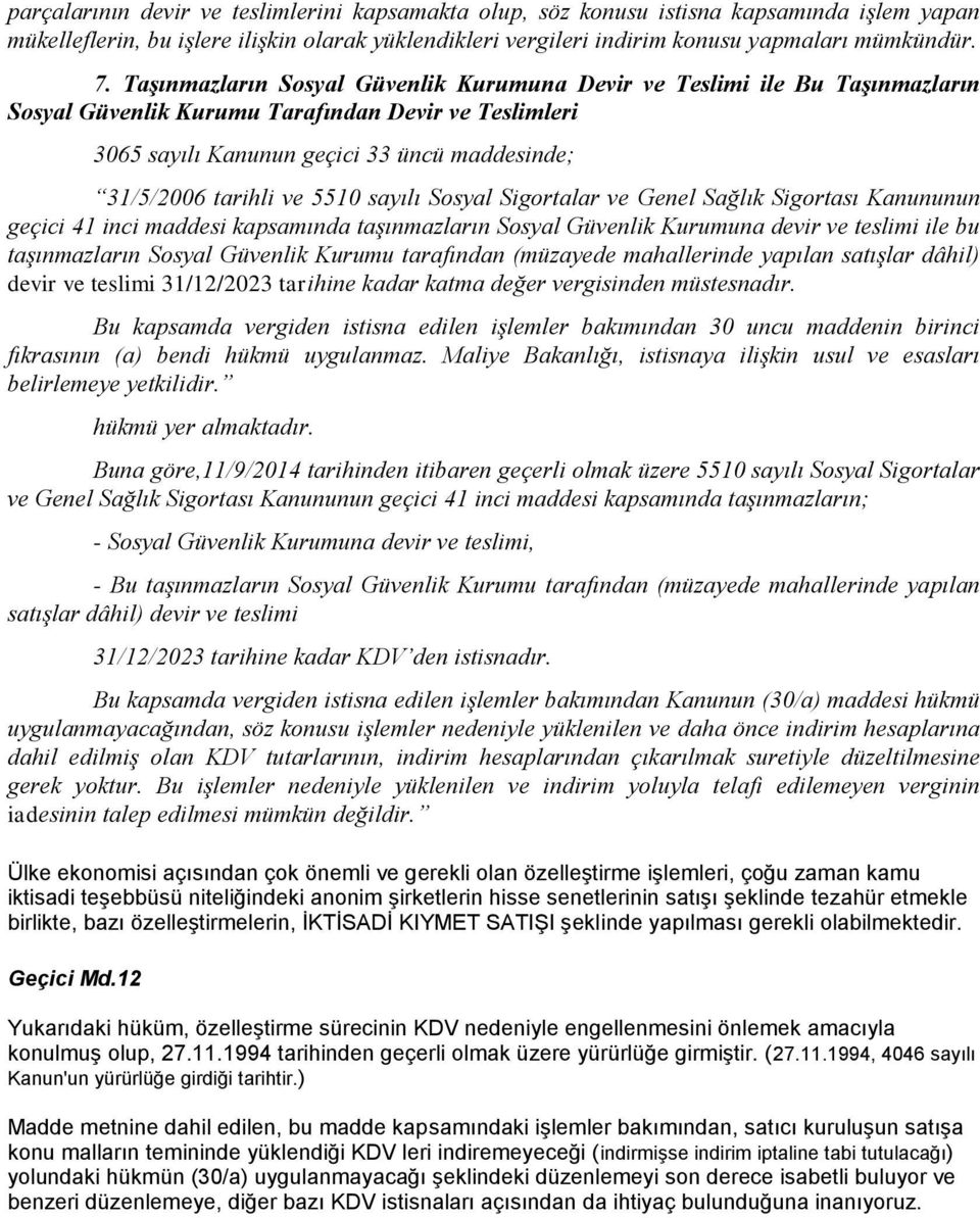 5510 sayılı Sosyal Sigortalar ve Genel Sağlık Sigortası Kanununun geçici 41 inci maddesi kapsamında taşınmazların Sosyal Güvenlik Kurumuna devir ve teslimi ile bu taşınmazların Sosyal Güvenlik Kurumu