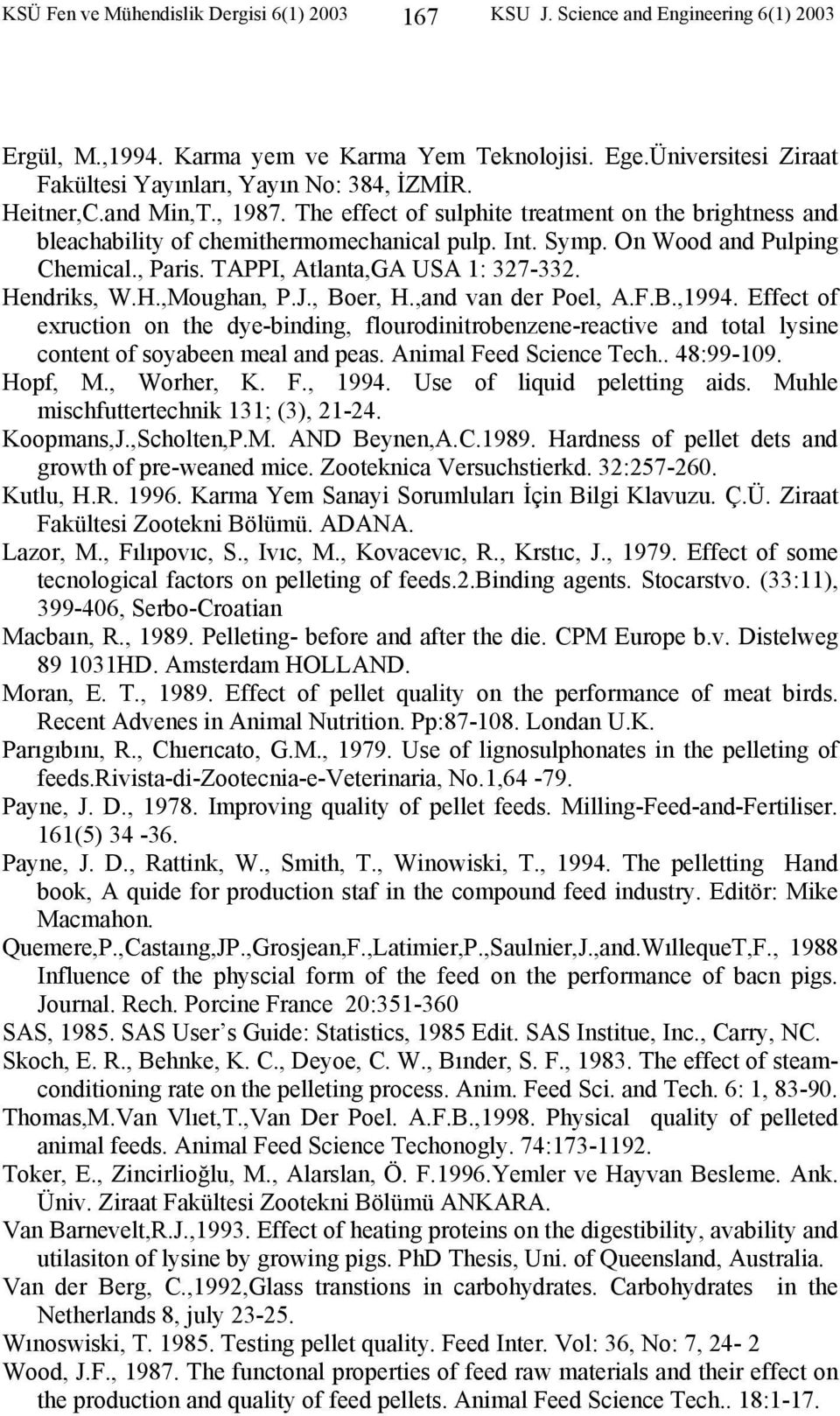 Symp. On Wood and Pulping Chemical., Paris. TAPPI, Atlanta,GA USA 1: 327-332. Hendriks, W.H.,Moughan, P.J., Boer, H.,and van der Poel, A.F.B.,1994.