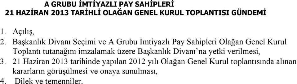 Başkanlık Divanı Seçimi ve A Grubu İmtiyazlı Pay Sahipleri Olağan Genel Kurul Toplantı tutanağını