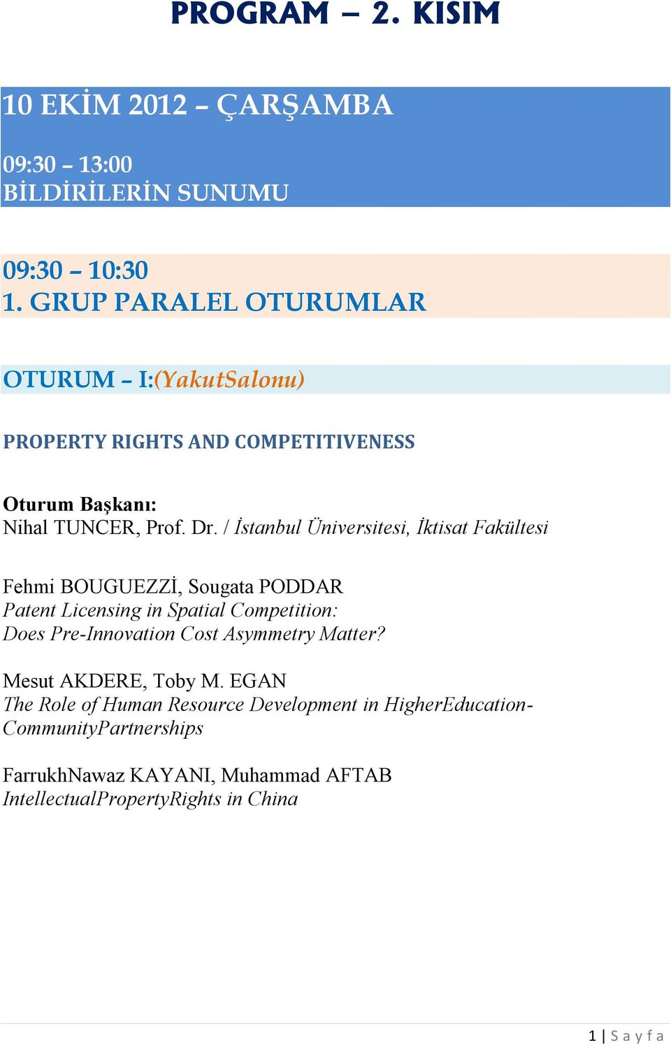 / İstanbul Üniversitesi, İktisat Fakültesi Fehmi BOUGUEZZİ, Sougata PODDAR Patent Licensing in Spatial Competition: Does Pre-Innovation