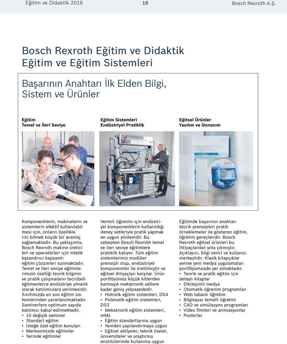 Bu yaklaşımla, Bosch Rexroth makine üretici leri ve operatörleri için nitelik kazandırıcı kapsamlı eğitim çözümleri sunmaktadır.