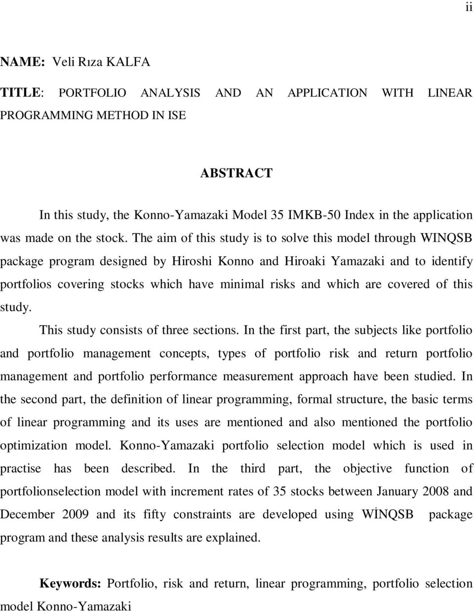 The aim of this study is to solve this model through WINQSB package program designed by Hiroshi Konno and Hiroaki Yamazaki and to identify portfolios covering stocks which have minimal risks and