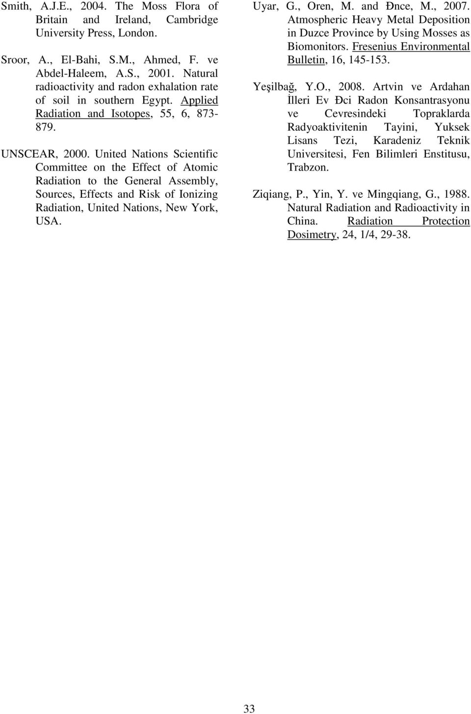 United Nations Scientific Committee on the Effect of Atomic Radiation to the General Assembly, Sources, Effects and Risk of Ionizing Radiation, United Nations, New York, USA. Uyar, G., Oren, M.