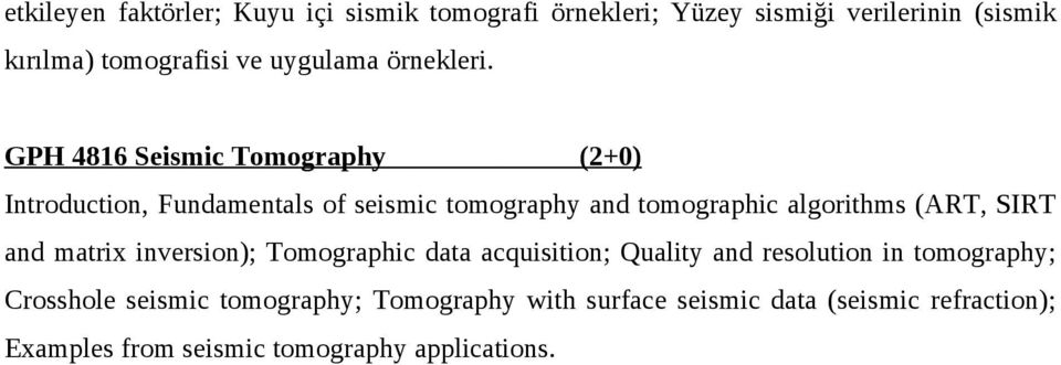 GPH 4816 Seismic Tomography (2+0) Introduction, Fundamentals of seismic tomography and tomographic algorithms (ART, SIRT