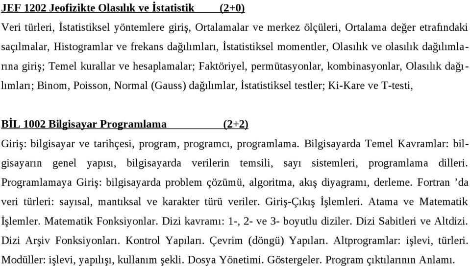 Normal (Gauss) dağılımlar, İstatistiksel testler; Ki-Kare ve T-testi, BİL 1002 Bilgisayar Programlama (2+2) Giriş: bilgisayar ve tarihçesi, program, programcı, programlama.