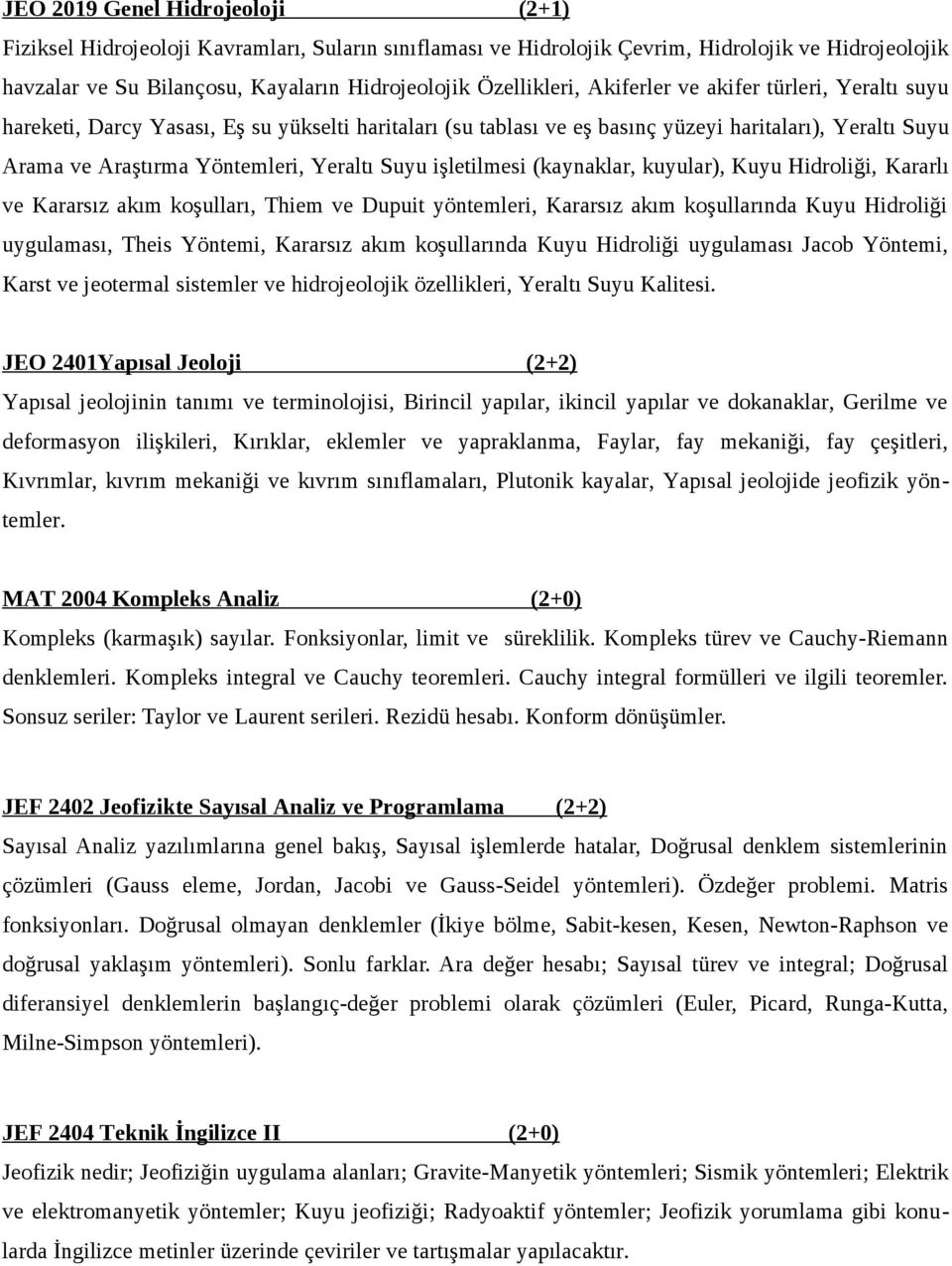 Yeraltı Suyu işletilmesi (kaynaklar, kuyular), Kuyu Hidroliği, Kararlı ve Kararsız akım koşulları, Thiem ve Dupuit yöntemleri, Kararsız akım koşullarında Kuyu Hidroliği uygulaması, Theis Yöntemi,