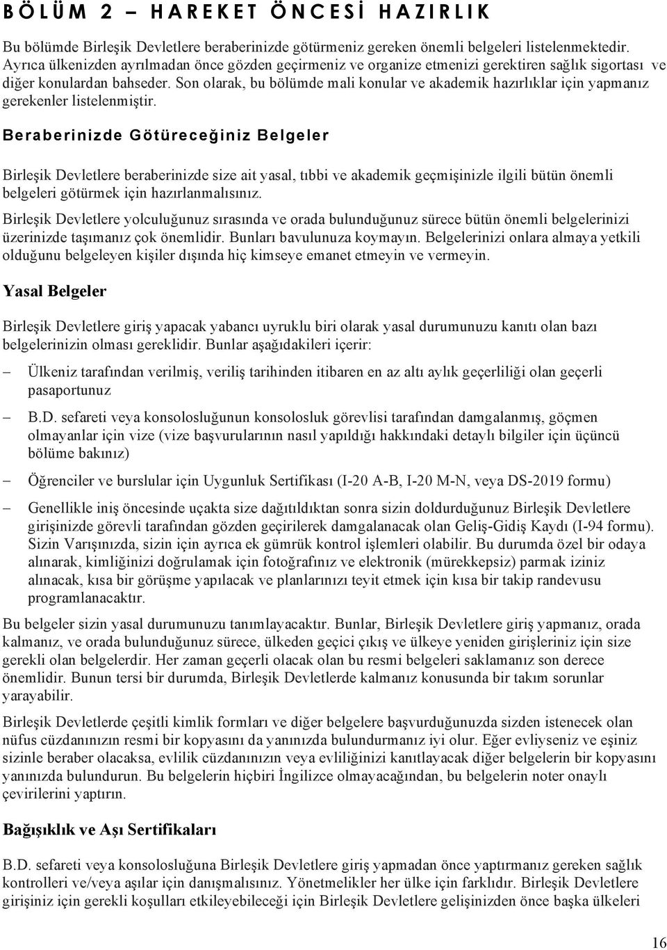 Son olarak, bu bölümde mali konular ve akademik hazırlıklar için yapmanız gerekenler listelenmiştir.