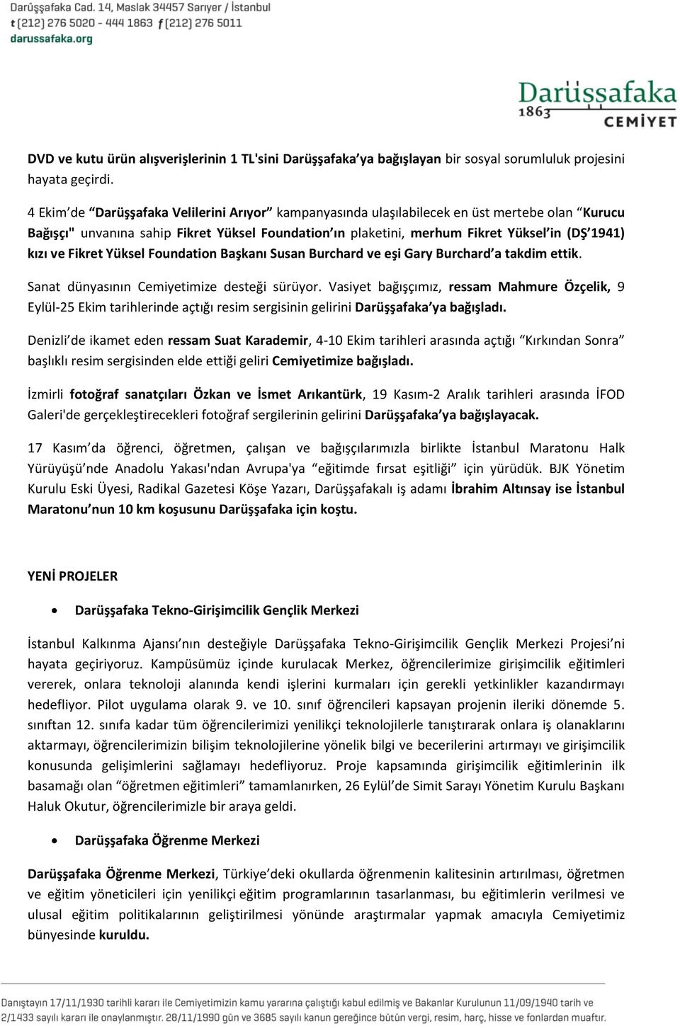 ve Fikret Yüksel Foundation Başkanı Susan Burchard ve eşi Gary Burchard a takdim ettik. Sanat dünyasının Cemiyetimize desteği sürüyor.