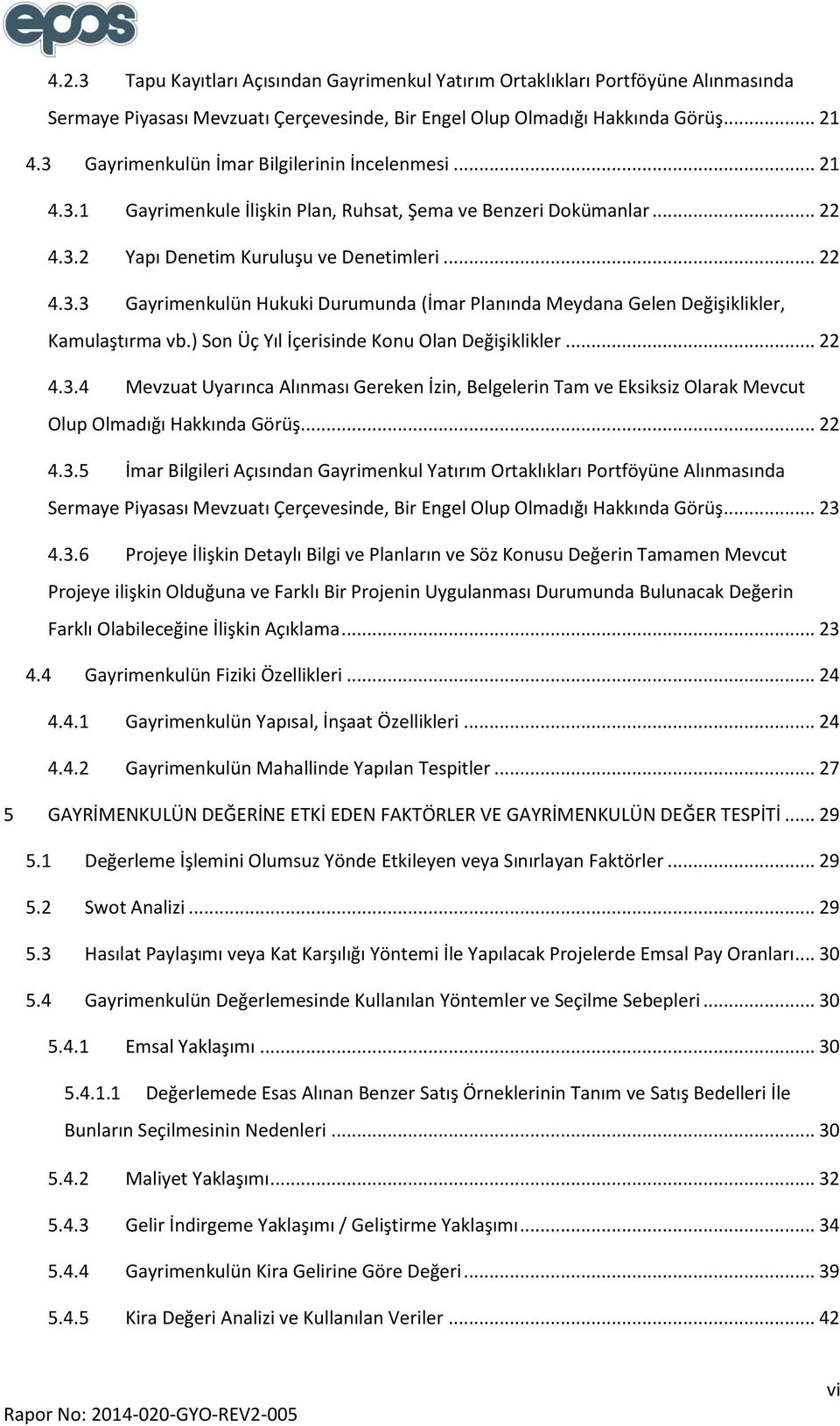 ) Son Üç Yıl İçerisinde Konu Olan Değişiklikler... 22 4.3.