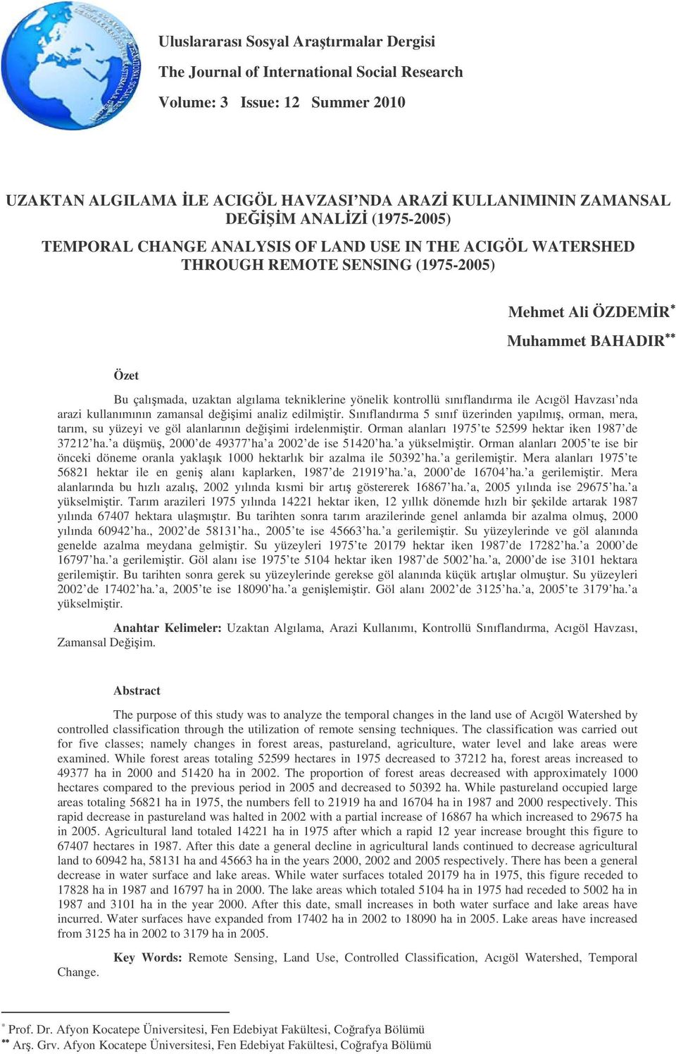 kontrollü sınıflandırma ile Acıgöl Havzası nda arazi kullanımının zamansal deiimi analiz edilmitir.