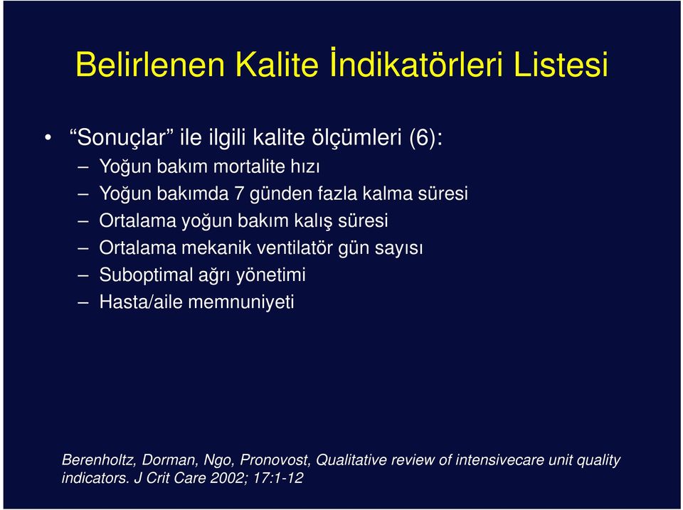 Ortalama mekanik ventilatör gün sayısı Suboptimal ağrı yönetimi Hasta/aile memnuniyeti Berenholtz,