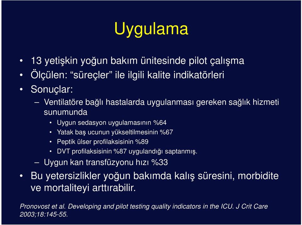 profilaksisinin %89 DVT profilaksisinin %87 uygulandığı saptanmış.