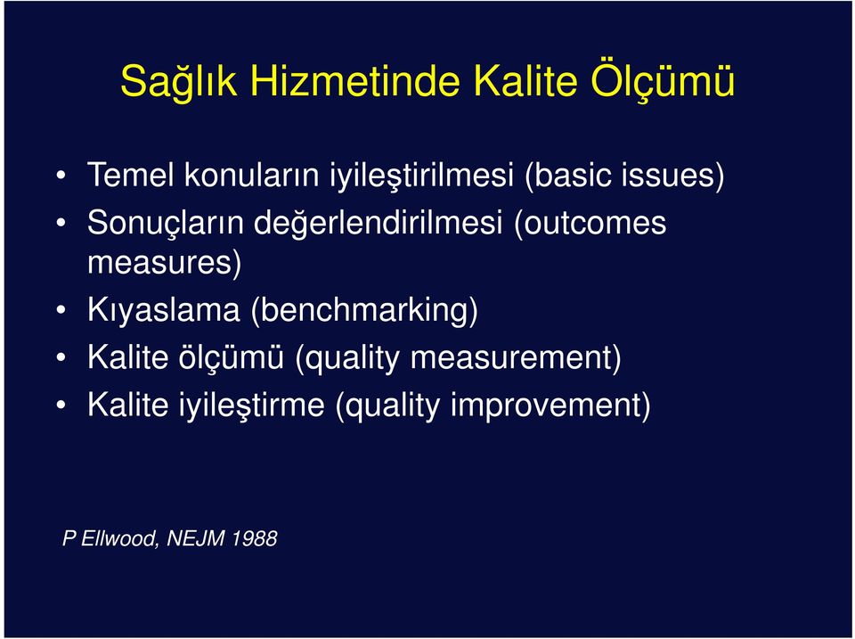 (outcomes measures) Kıyaslama (benchmarking) Kalite ölçümü