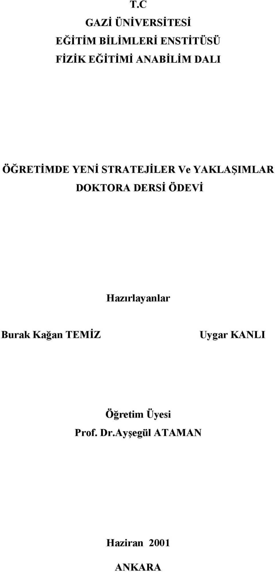 YAKLAŞIMLAR DOKTORA DERSİ ÖDEVİ Hazırlayanlar Burak Kağan