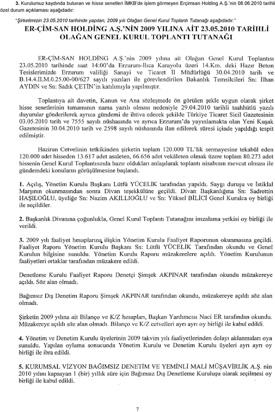 2010 tarihli özel durum açıklaması aģağıdadır: Şirketimizin 23.