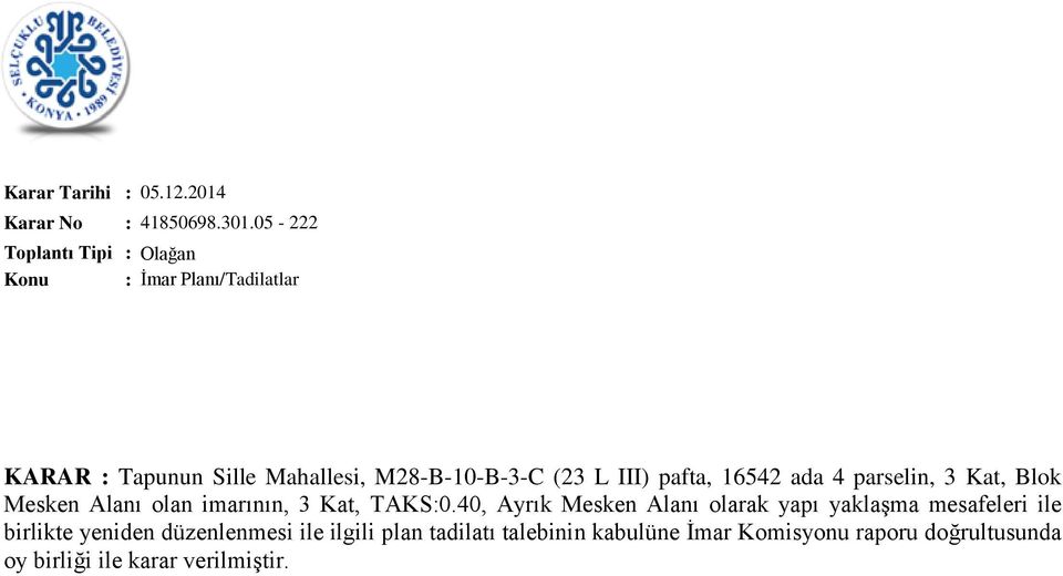 pafta, 16542 ada 4 parselin, 3 Kat, Blok Mesken Alanı olan imarının, 3 Kat, TAKS:0.