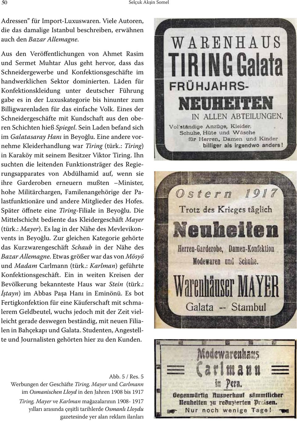 Läden für Konfektionskleidung unter deutscher Führung gabe es in der Luxuskategorie bis hinunter zum Billigwarenladen für das einfache Volk.