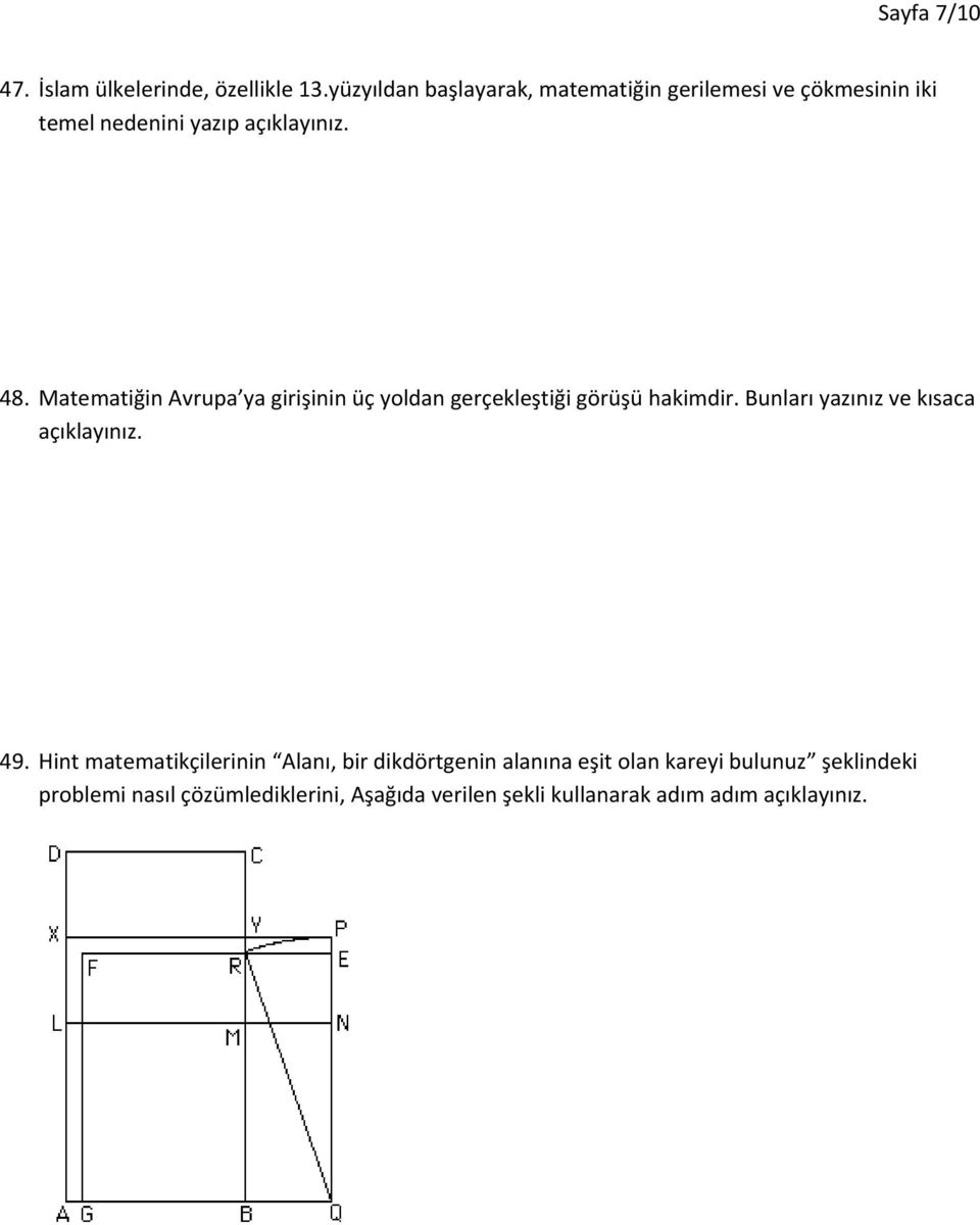 Matematiğin Avrupa ya girişinin üç yoldan gerçekleştiği görüşü hakimdir. Bunları yazınız ve kısaca açıklayınız.