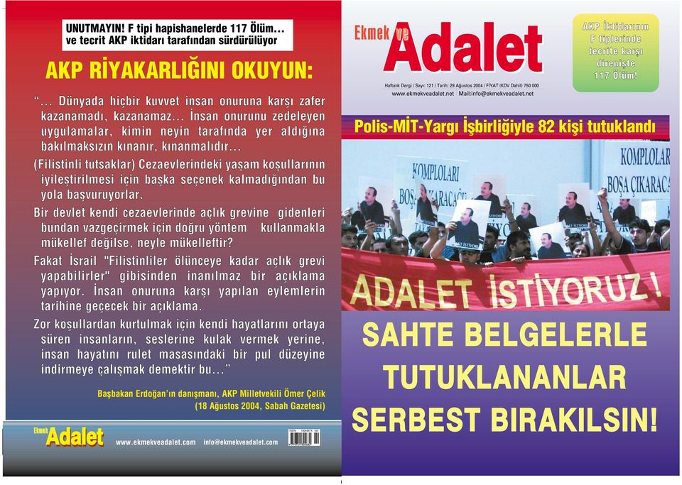 .. (Filistinli tutsaklar) Cezaevlerindeki yaflam koflullar n n iyilefltirilmesi için baflka seçenek kalmad ndan bu yola baflvuruyorlar.