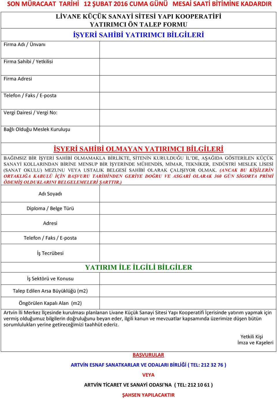 BİRLİKTE, SİTENİN KURULDUĞU İL DE, AŞAĞIDA GÖSTERİLEN KÜÇÜK SANAYİ KOLLARINDAN BİRİNE MENSUP BİR İŞYERİNDE MÜHENDİS, MİMAR, TEKNİKER, ENDÜSTRİ MESLEK LİSESİ (SANAT OKULU) MEZUNU VEYA USTALIK BELGESİ