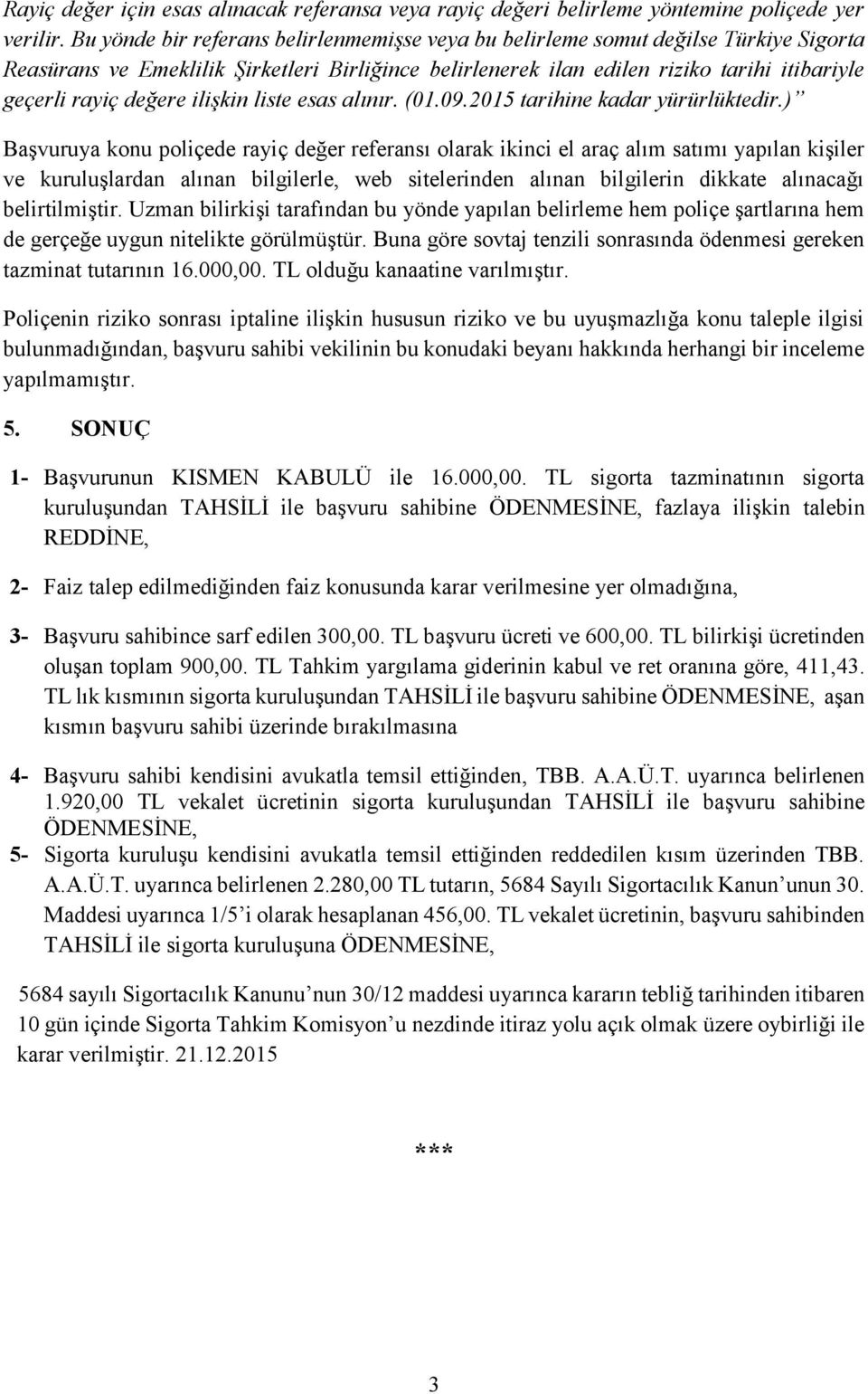 değere ilişkin liste esas alınır. (01.09.2015 tarihine kadar yürürlüktedir.