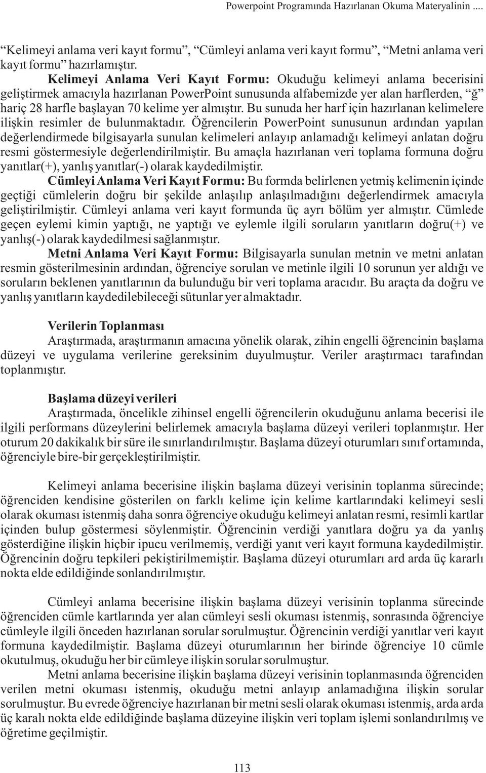 almýþtýr. Bu sunuda her harf için hazýrlanan kelimelere iliþkin resimler de bulunmaktadýr.