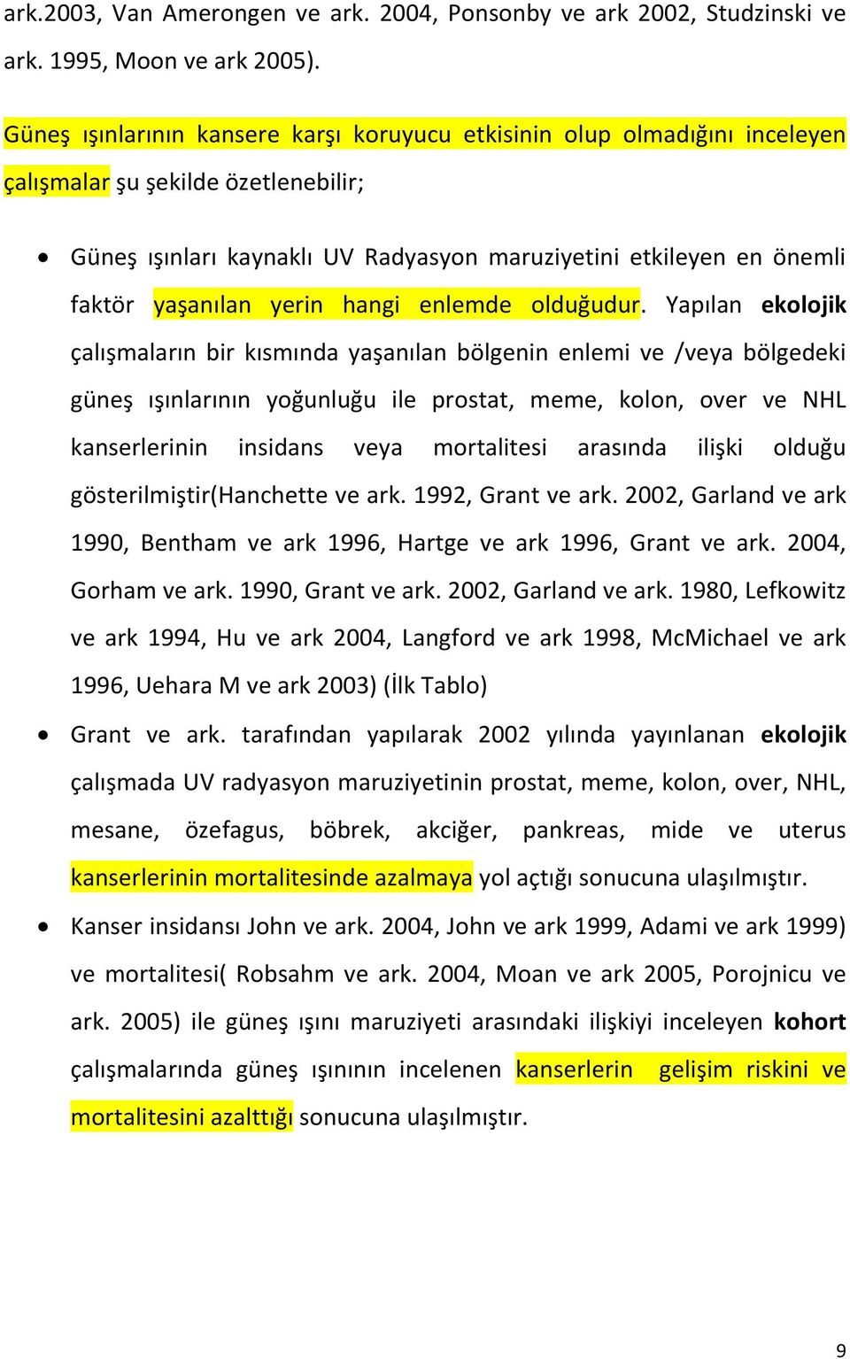 yaşanılan yerin hangi enlemde olduğudur.