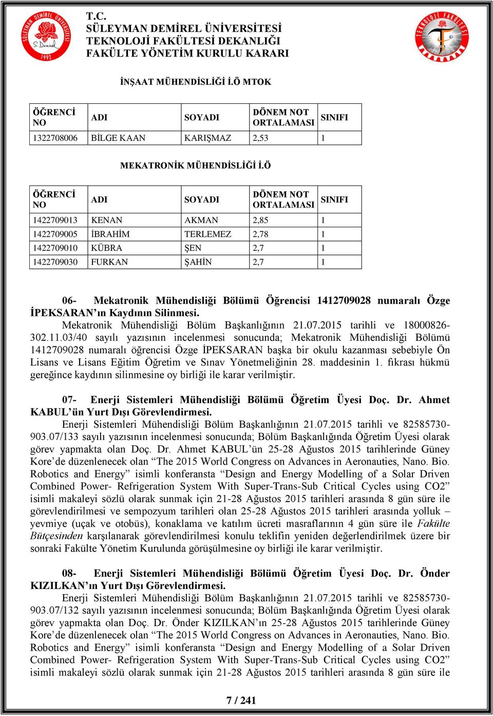 İPEKSARAN ın Kaydının Silinmesi. Mekatronik Bölüm Başkanlığının 21.07.2015 tarihli ve 18000826-302.11.