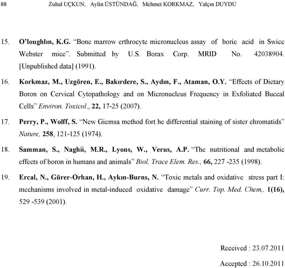 Effects of Dietary Boron on Cervical Cytopathology and on Micronucleus Frequency in Exfoliated Buccal Cells Environ. Toxicol., 22, 17-25 (2007). 17. Perry, P., Wolff, S.