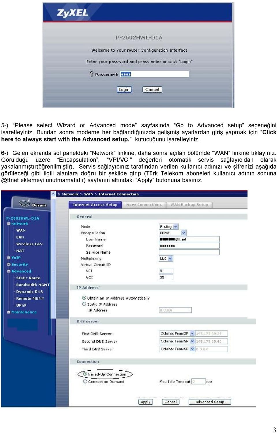 6-) Gelen ekranda sol paneldeki Network linkine, daha sonra açılan bölümde WAN linkine tıklayınız.