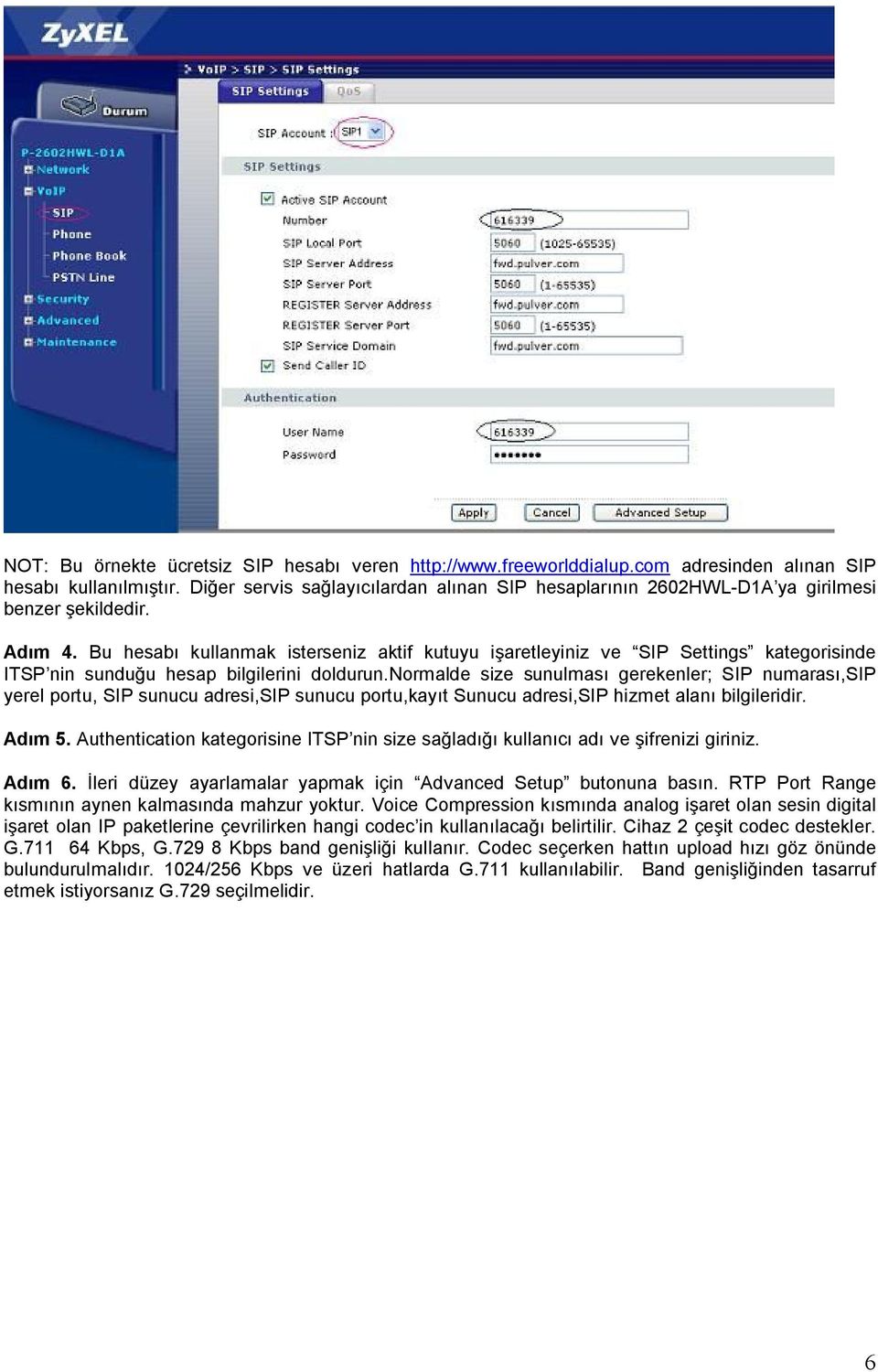 Bu hesabı kullanmak isterseniz aktif kutuyu işaretleyiniz ve SIP Settings kategorisinde ITSP nin sunduğu hesap bilgilerini doldurun.