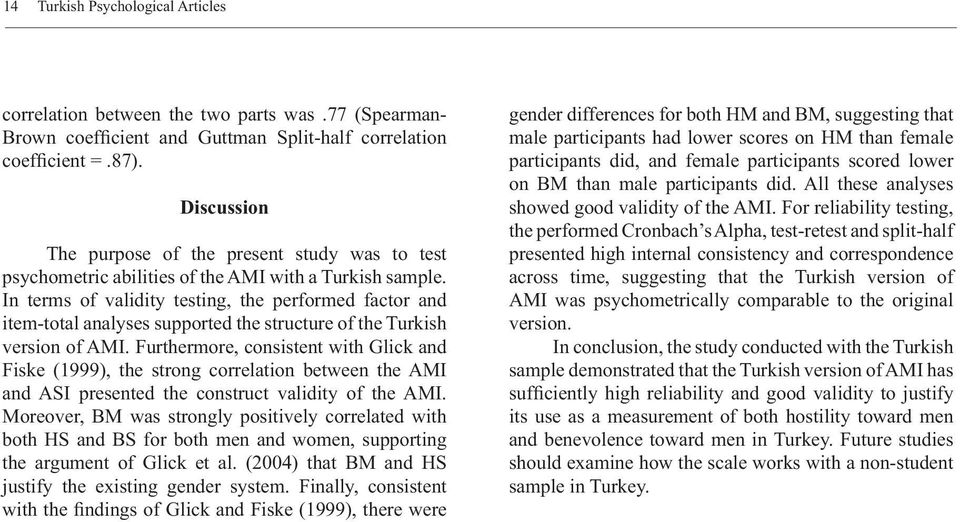 In terms of validity testing, the performed factor and item-total analyses supported the structure of the Turkish version of AMI.