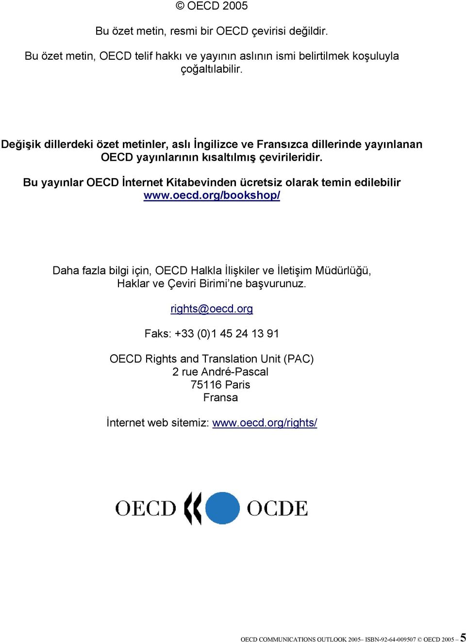 Bu yayınlar OECD İnternet Kitabevinden ücretsiz olarak temin edilebilir www.oecd.