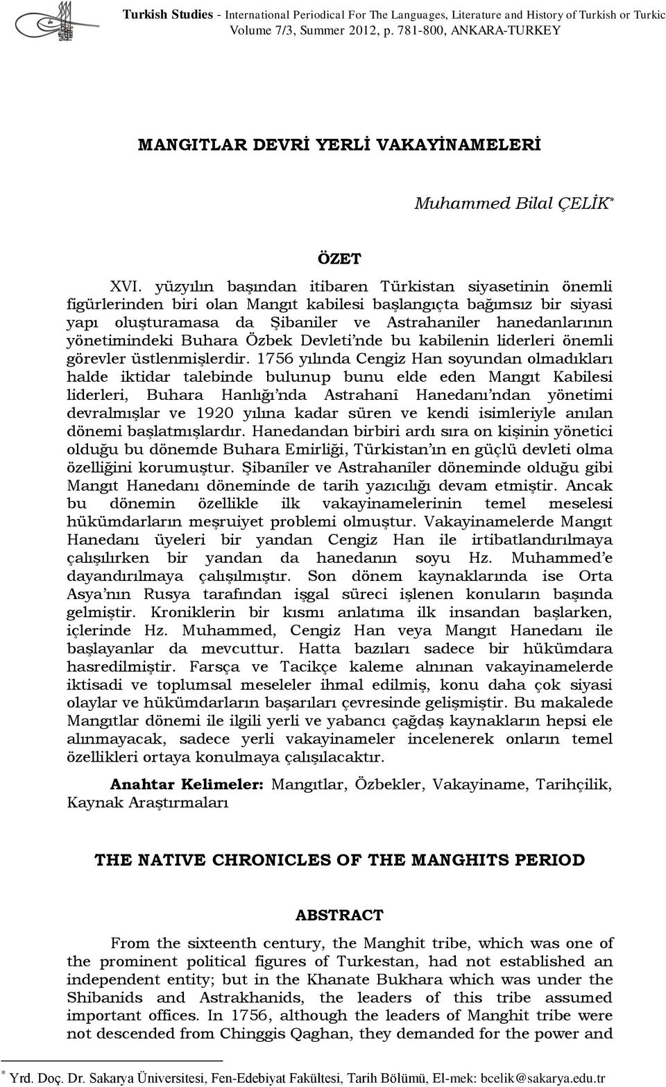 yüzyılın başından itibaren Türkistan siyasetinin önemli figürlerinden biri olan Mangıt kabilesi başlangıçta bağımsız bir siyasi yapı oluşturamasa da Şibaniler ve Astrahaniler hanedanlarının