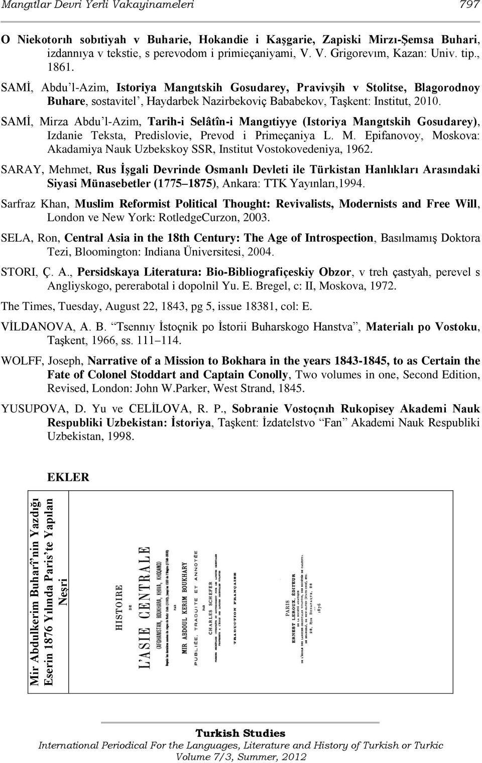 SAMİ, Abdu l-azim, Istoriya Mangıtskih Gosudarey, Pravivşih v Stolitse, Blagorodnoy Buhare, sostavitel, Haydarbek Nazirbekoviç Bababekov, Taşkent: Institut, 2010.