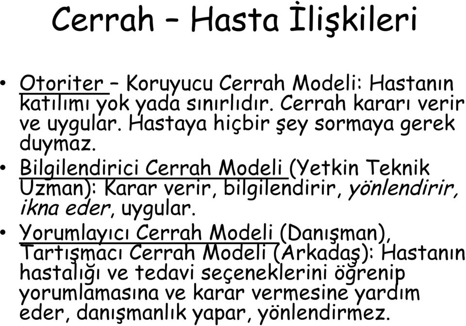 Bilgilendirici Cerrah Modeli (Yetkin Teknik Uzman): Karar verir, bilgilendirir, yönlendirir, ikna eder, uygular.