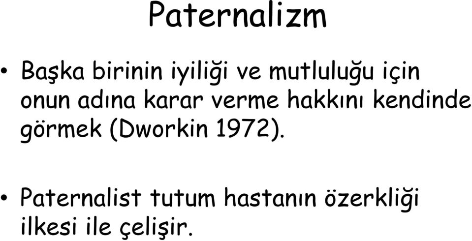 hakkını kendinde görmek (Dworkin 1972).