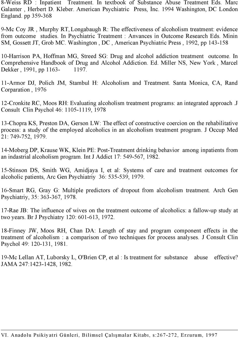 Minin SM, Gossett JT, Grob MC. Washington, DC, American Psychiatric Press, 1992, pp 143-158 10-Harrison PA, Hoffman MG, Streed SG: Drug and alcohol addiction treatment outcome.