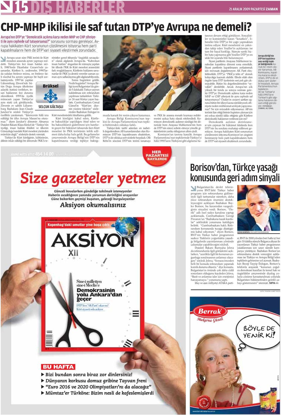 Avrupa uzun süre PKK terörü ile Kürt meselesi aras nda ayr m yapmay reddetti. Türkiye nin feci insan haklar sicili, 1980 lerde Diyarbak r Cezaevi nde ya ananlar, Kürtlere b.