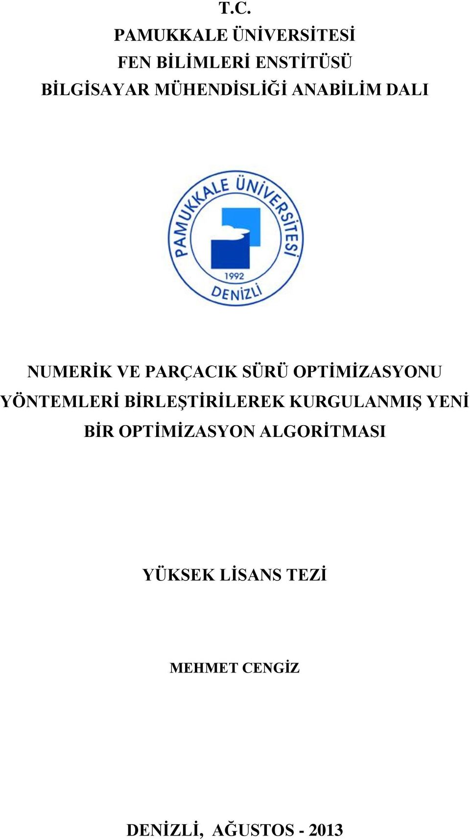 OPTİMİZASYONU YÖNTEMLERİ BİRLEŞTİRİLEREK KURGULANMIŞ YENİ BİR