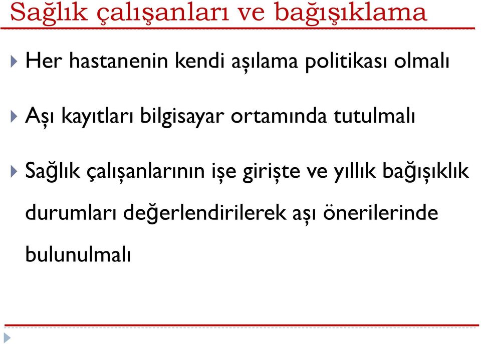 ortamında tutulmalı Sağlık çalışanlarının işe girişte ve