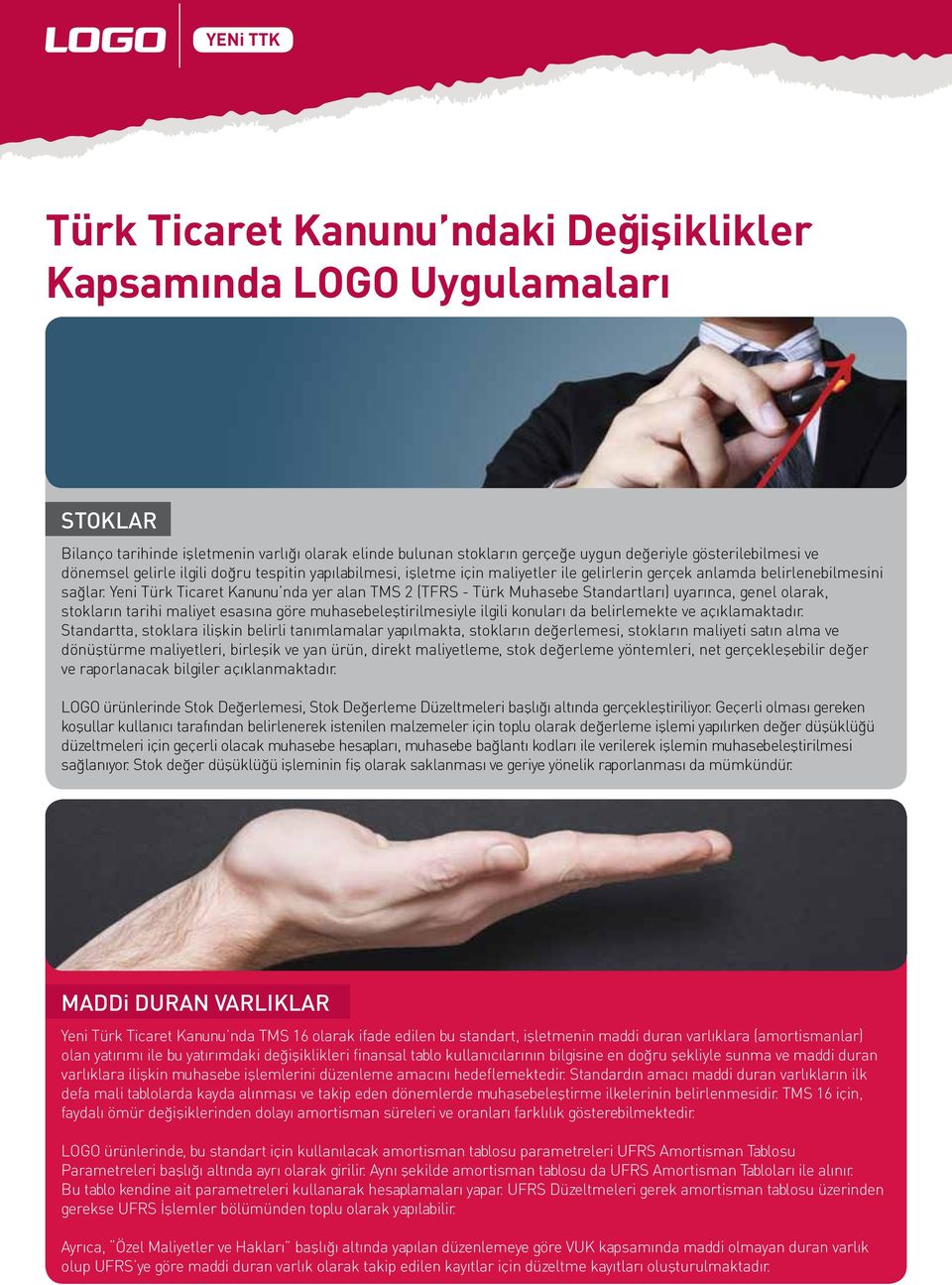 Yeni Türk Ticaret Kanunu nda yer alan TMS 2 (TFRS - Türk Muhasebe Standartları) uyarınca, genel olarak, stokların tarihi maliyet esasına göre muhasebeleştirilmesiyle ilgili konuları da belirlemekte