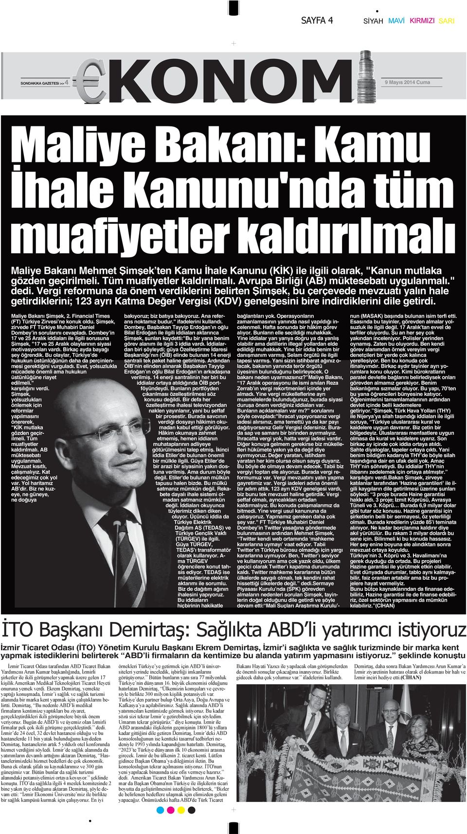 Vergi reformuna da önem verdiklerini belirten Şimşek, bu çerçevede mevzuatı yalın hale getirdiklerini; 123 ayrı Katma Değer Vergisi (KDV) genelgesini bire indirdiklerini dile getirdi.