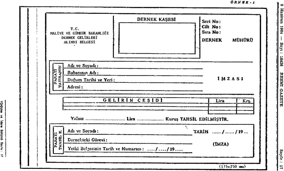 Adresi : DERNEK KAŞESİ Seri N: Cilt N: Sıra N: DERNEK ORKSE İMZASI - t MÜHÜRÜ } GELİRİN ÇEŞİDİ Lira _ Krs....... i 1.