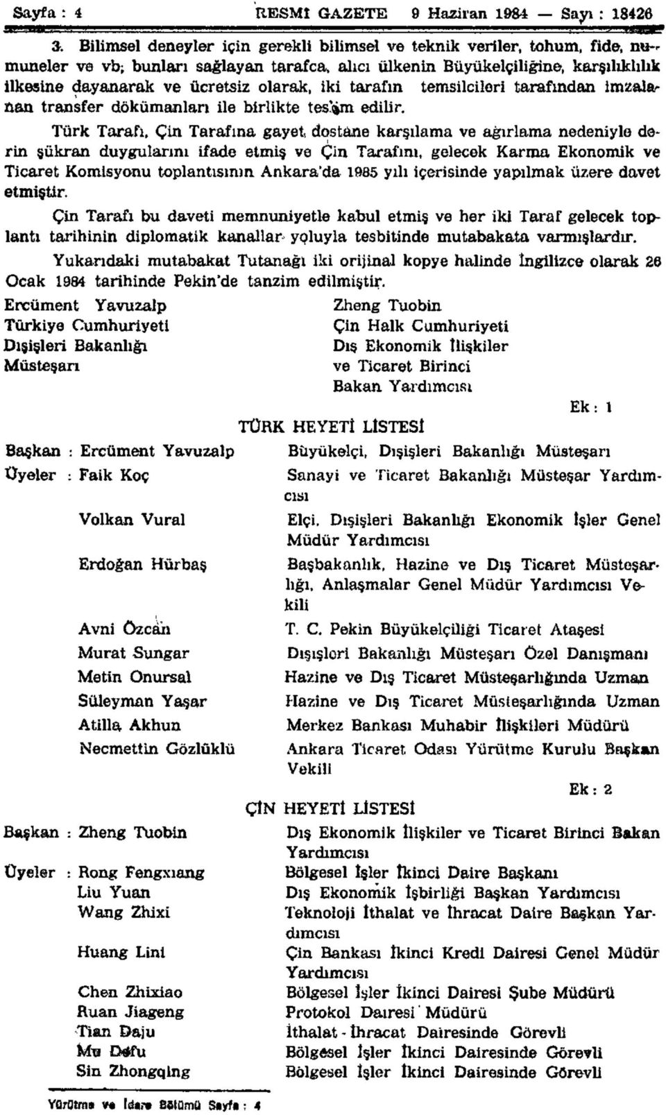 iki tarafın temsilcileri tarafından imzalanan transfer dkümanları ile birlikte tes'sjm edilir.