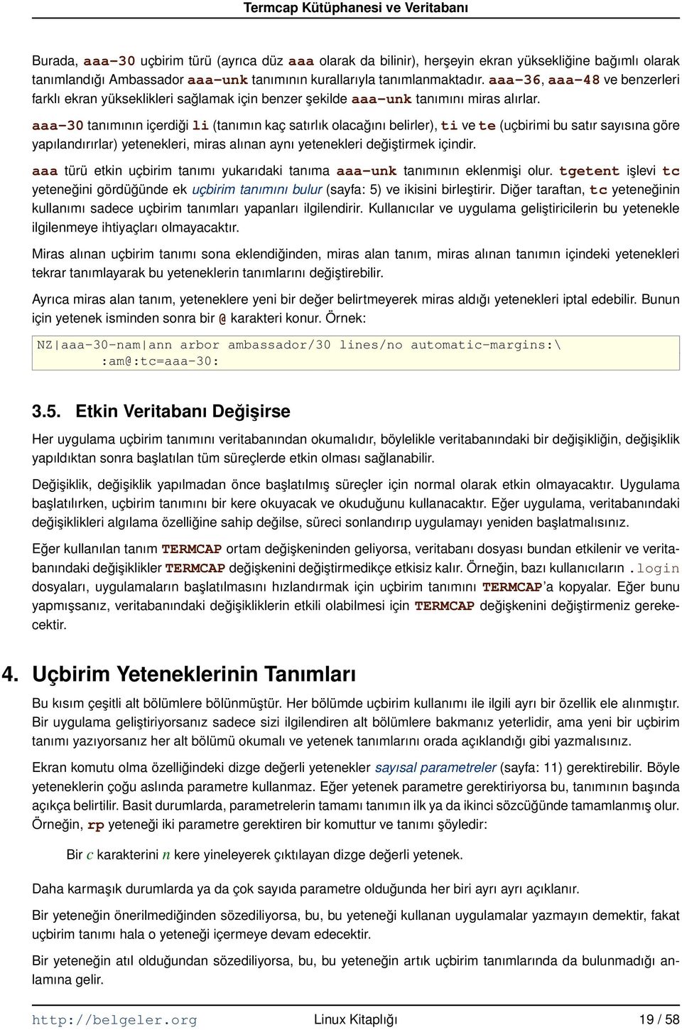 aaa 30 tanımının içerdiği li (tanımın kaç satırlık olacağını belirler), ti ve te (uçbirimi bu satır sayısına göre yapılandırırlar) yetenekleri, miras alınan aynı yetenekleri değiştirmek içindir.